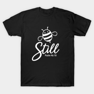 Bee Still T-Shirt